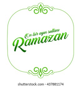 The sultan of eleven months Ramadan (Turkish: On Bir Ayin Sultani Ramazan) greeting card. 

