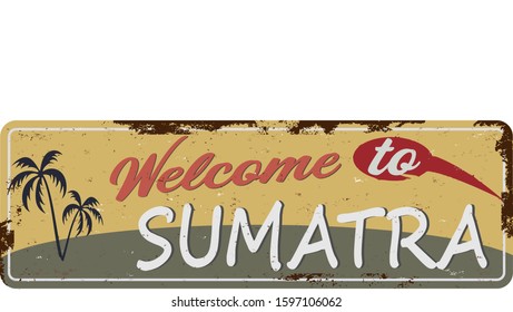 sumatra badge rusted metal road sign indonesia label theme