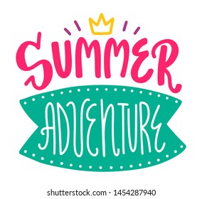 Summer adventure. Lettering composition with decor. Vector illustration with isolated hand drawn phrase on white background. Can be used as a print on t-shirts and bags, banner or poster.