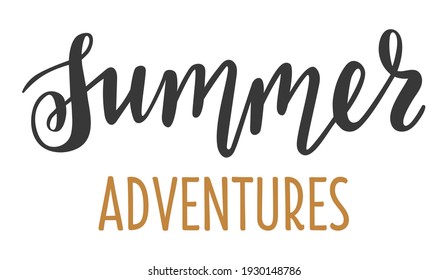 Summer Adventures handwritten seasonal quotes and phrases for cards, banners, posters, mug, notebooks, scrapbooking, pillow case and clothes design.