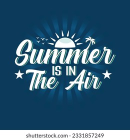 Summer Is In The Air  t-shirt and apparel trendy design with palm trees silhouettes, typography, print, vector illustration. Global swatches.