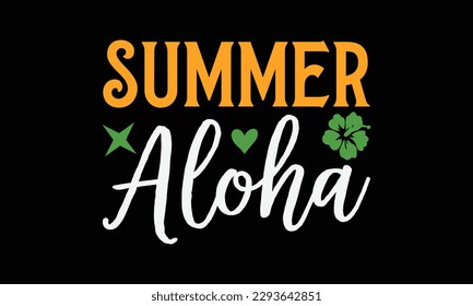 Summer aloha - Summer Svg typography t-shirt design, Hand drawn lettering phrase, Greeting cards, templates, mugs, templates, brochures, posters, labels, stickers, eps 10. svg