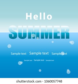 Summer background, blue sea water with air bubbles and sky.Text Hello summer in capital letters. Space for printing text.Vector illustration.The concept of vacation,travel, tourism,adventure
