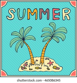 Summer background with hand drawn palm and island for you poster banner card design about travel and vacation colorful palmtree with decorating handwriting letters vector illustration