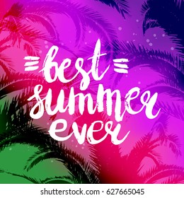 Summer background with hand drawn phrase best summer ever. Lettering design for posters, t-shirts, cards, invitations, stickers, banners, advertisement. Vector illustration.