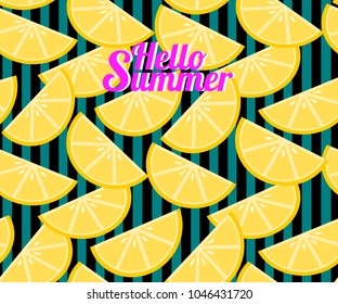 Summer background with sliced lemon. There is word 'Hello Summer'. Vector illustration use for web banner, poster or flyer. Picture with copy space for text or product marketing and advertising.