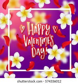  Summer background with tropical flowers and rose petals. Hand drawn calligraphy "happy valentines day"  