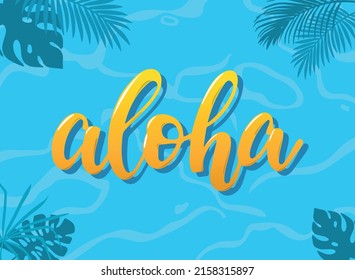 summer banner, poster, print, template with calligraphy quote 'Aloha' decorated with tropical leaves on water background. EPS 10