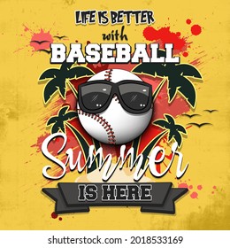 Summer baseball poster. Life is better with baseball. Summer is here. Pattern for design poster, logo, emblem, label, banner, icon. Grunge style. Vector illustration