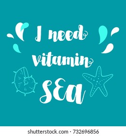Summer beach lettering I need vitamen sea. vector illustration