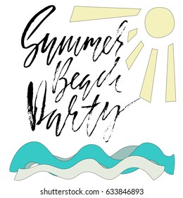 Summer beach party. Ink hand lettering. Modern brush calligraphy. Handwritten phrase. Inspiration graphic design typography element. Vector illustration.