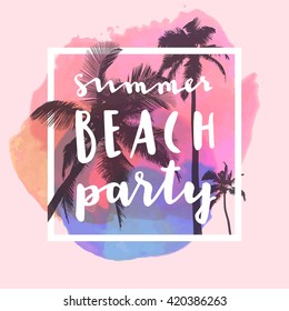 Summer Beach Party. Modern calligraphic T-shirt design with flat palm trees on bright colorful watercolor background. Vivid cheerful summer flyer, poster, fabric print design in vector