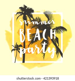 Summer Beach Party. Modern calligraphic T-shirt design with flat palm trees on bright colorful watercolor background. Vivid cheerful summer flyer, poster, fabric print design in vector