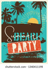 Summer Beach Party typographic grunge vintage poster design. Retro vector illustration.