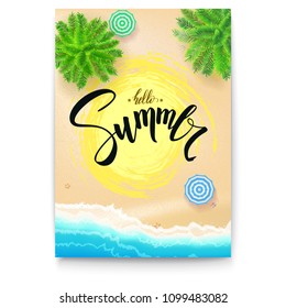 Summer beach seashore. Summer poster with handwritten text, brush pen lettering. Template for touristic events, travel agency actions. Tropical landscape, ocean, sand, sun umbrella, palms, top view.