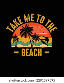 Summer Beach T-shirt Design Take me To The Beach