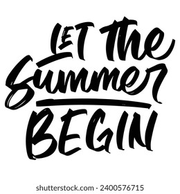 Summer begin summer season quotes ready vector lettering. Inspirational typography. Motivational quote