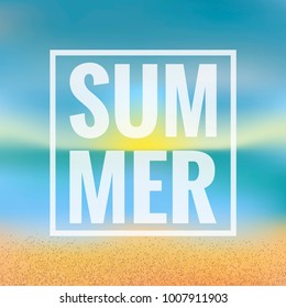 Summer blurred background with sea, sand and summer inscription in a white frame.