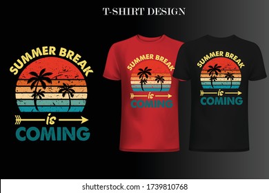 summer break is coming t-shirt design. summer t-shirt design.holiday t-shirt design