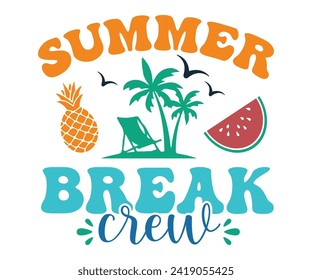 Summer Break Crew Svg,Summer Day Svg,Retro Summer Svg,Beach Svg,Summer Quote,Beach Quotes,Funny Summer Svg,Watermelon Quotes Svg,Summer Beach,Summer Vacation Svg,Beach shirt svg,Cut Files, svg