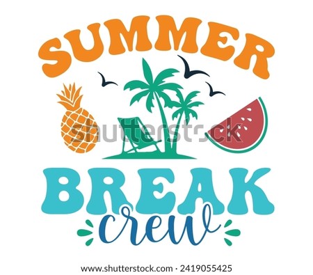 Summer Break Crew Svg,Summer Day Svg,Retro Summer Svg,Beach Svg,Summer Quote,Beach Quotes,Funny Summer Svg,Watermelon Quotes Svg,Summer Beach,Summer Vacation Svg,Beach shirt svg,Cut Files,