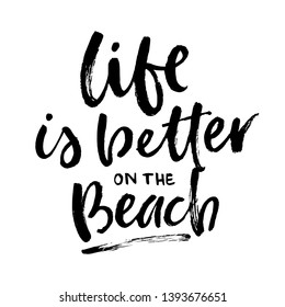 Summer brush lettering composition. Vector illustration with isolated hand drawn phrase on white background. Life is better on the beach.