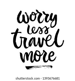 Summer brush lettering composition. Vector illustration with isolated hand drawn phrase on white background. Worry less travel more.