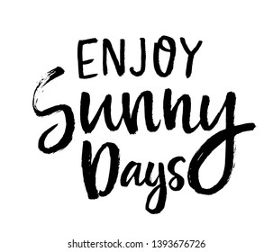 Summer brush lettering composition. Vector illustration with isolated hand drawn phrase on white background. Enjoy Sunny Days.