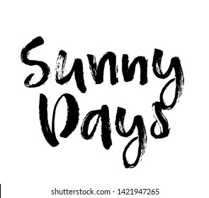 Summer brush lettering composition. Vector illustration with isolated hand drawn phrase on white background. Can be used as a print on t-shirts and bags, banner or poster. Sunny days.