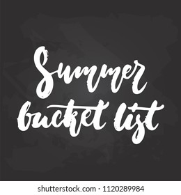Summer bucket list - hand drawn seasons holiday lettering phrase isolated on the black chalkboard background. Fun brush ink vector illustration for banners, greeting card, poster design