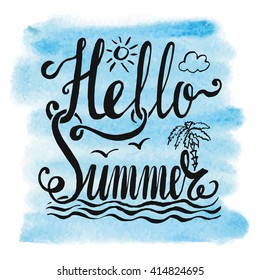 Summer calligraphic design.Vector watercolor sea texture.Retro hand drawn lettering.Vintage Hello  Summer,season holidays card,tropical paradise,blue sea, Travel vacation,adventure ,party poster.