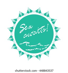 Summer calligraphic label. Banner Sea awaits!