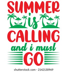 summer is calling and i musl go t-shirt design vector file.