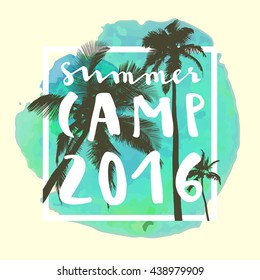 Summer Camp 2016. Modern calligraphic T-shirt design with flat palm trees on bright colorful watercolor background. Vivid cheerful optimistic summer flyer, poster, fabric print design in vector