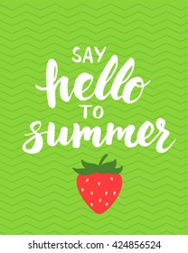 Summer card with hand drawn brush lettering. Say hello to summer text. Summer background with a strawberry, vector illustration.
