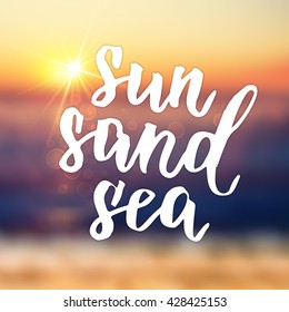 Summer card hand drawn lettering. Sun Sand Sea summer background wallpaper with calligraphic design. Beach travel summer poster, vector illustration.