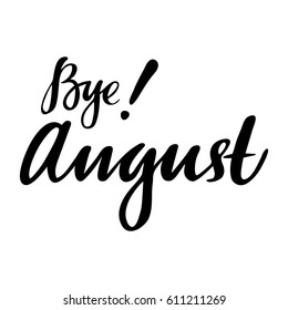 Summer card with phrase August bye. Vector isolated illustration: brush calligraphy, hand lettering. Inspirational typography poster. For calendar, postcard, label and decor