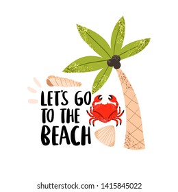 summer card or poster template with palm tree, crab and shells with "let's go to the beach" handwritten text. Vector iluustration is simple style