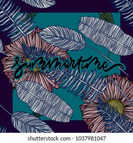 Summer card with tropical leaves, chamomile flowers and hand drawn lettering. Summertime. Vector illustration.
