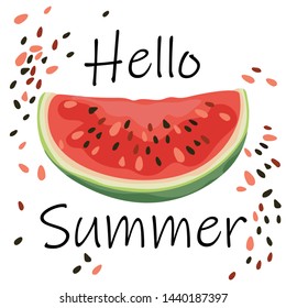 Summer card with watermelon and the text "hello summer". A slice of ripe watermelon with seeds. Vector illustration.