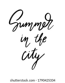 Summer in the city. Vector hand drawn lettering  isolated. Template for card, poster, banner, print for t-shirt, pin, badge, patch.