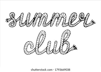 Summer club, hand written lettering with sea boat rope, vector illustration in black and white