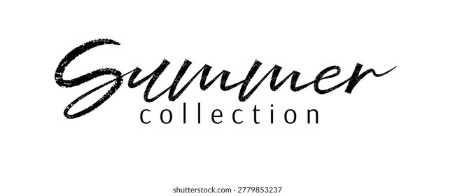 Summer collection. Trendy brush stroke quote text. Marker drawn calligraphy. Modern phrase great for promotion or announcement posters and banners