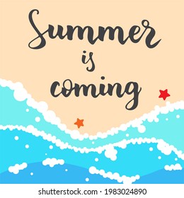 Summer is coming, beautiful lettering composition with sea waves. Hand drawn quote with tropic beach view on background. Paradise vacation or travel concept. Flat cartoon vector illustration. 
