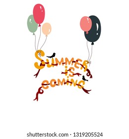 Summer is coming with colorful balloons, birds and ribbons. Handwritten lettering. 