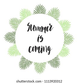 Summer is coming. Hand drawn card with tropical leaves and lettering. 