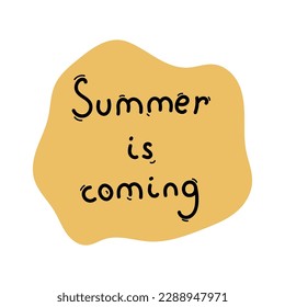 Summer is coming - handdrawn lettering in abstract yellow form. Unique lettering made by hand. Great for posters, mugs, apparel design.