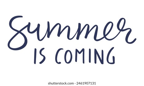 Summer is coming handwritten typography, hand lettering quote, text. Hand drawn style vector illustration, isolated. Summer design element, clip art, seasonal print, holidays, vacations, pool, beach