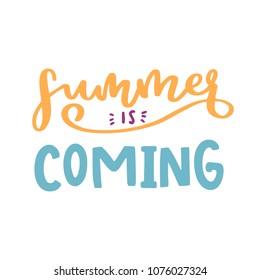 Summer is coming lettering quotes composition phrases. Calligraphy graphic design style slogan for shop, promotion, motivation, poster, card, decoration, sticker, party