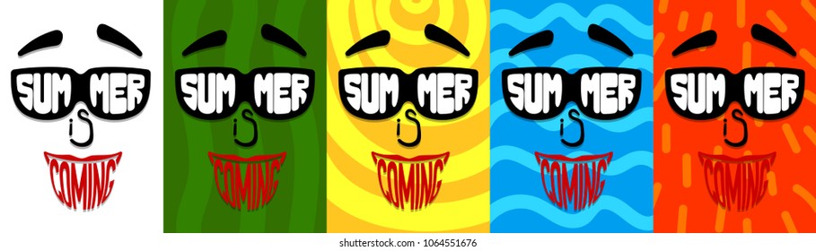 Summer is coming .Summer poster with face, sunglasses and smile. Set. inscription on glasses. Green, red, blue, white, yellow background